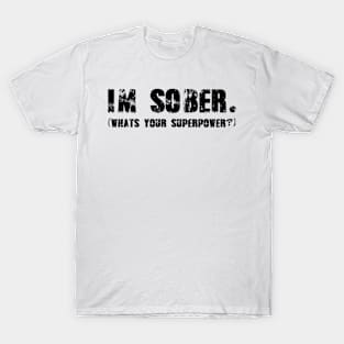 Black I'm Sober (What's Your Superpower?) T-Shirt